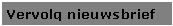Tekstvak: Vervolg nieuwsbrief